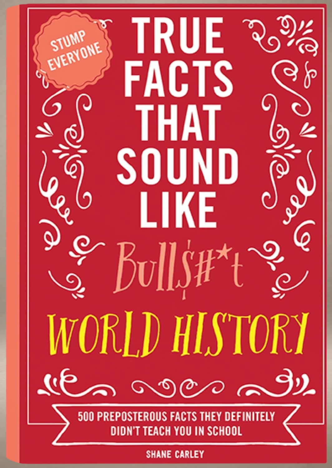 True Facts That Sound Like Bull$#*t